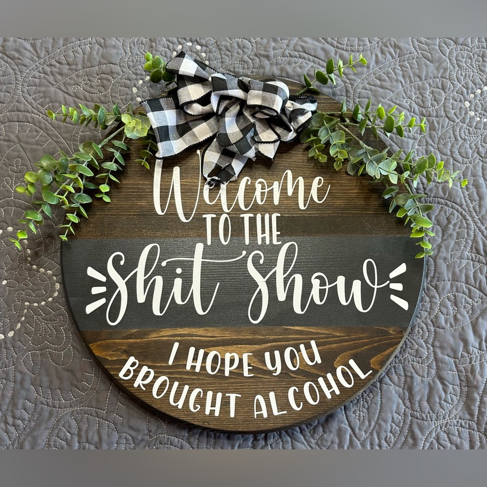 15” Welcome To The Shit Show Wood Sign